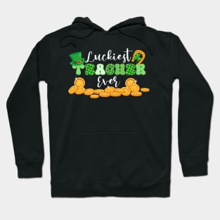 Luckiest Teacher Ever St. Patrick's Day Hoodie